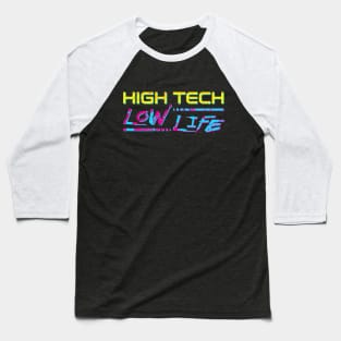 High Tech Low Life - Punk Style Baseball T-Shirt